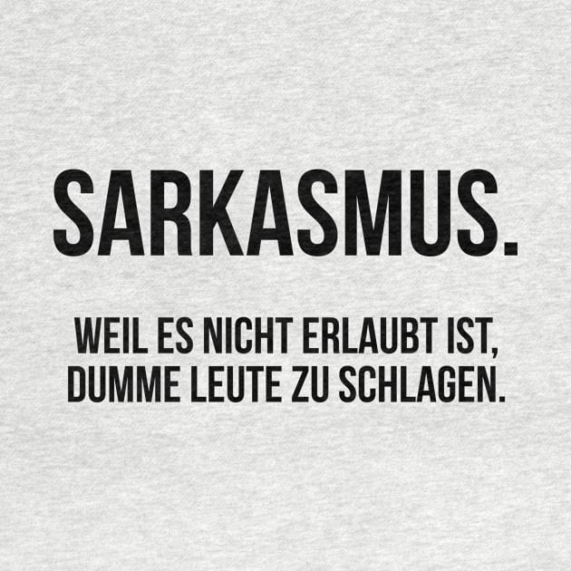 Sarkasmus es ist nicht erlaubt dumme zu schlagen by StraightDesigns